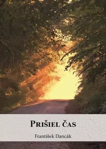 Náboženstvo - ostatné Prišiel čas - František Dancák