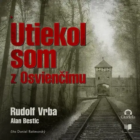 Biografie - ostatné Publixing a Citadella Utiekol som z Osvienčimu