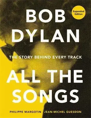 Hudba - noty, spevníky, príručky Bob Dylan All the Songs - Jean-Michel Guesdon,Philippe Margotin