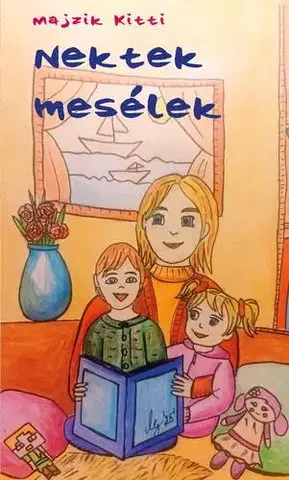 Rozprávky Nektek mesélek - Majzik Kitti