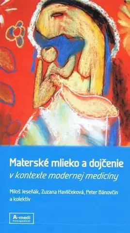 Medicína - ostatné Materské mlieko a dojčenie - Kolektív autorov