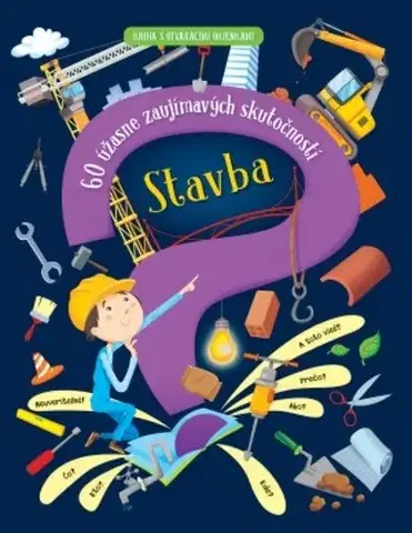 Leporelá, krabičky, puzzle knihy Stavba – 60 úžasne zaujímavých skutočností - Kolektív autorov