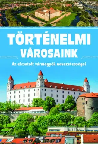 História - ostatné Történelmi városaink - Az elcsatolt vármegyék nevezetességei - Róbert Scholtz