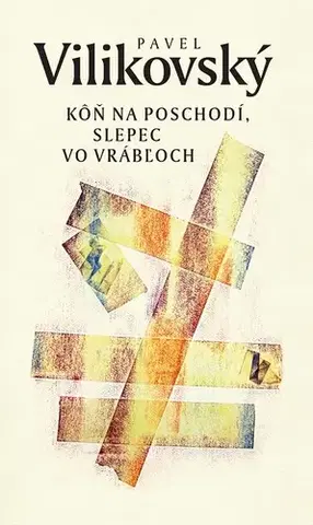 Slovenská beletria Kôň na poschodí, slepec vo Vrábľoch - Pavel Vilikovský
