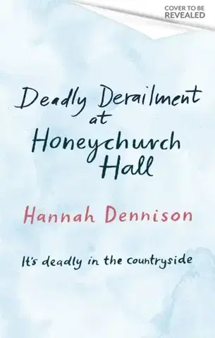 Detektívky, trilery, horory Deadly Derailment at Honeychurch Hall - Hannah Dennison