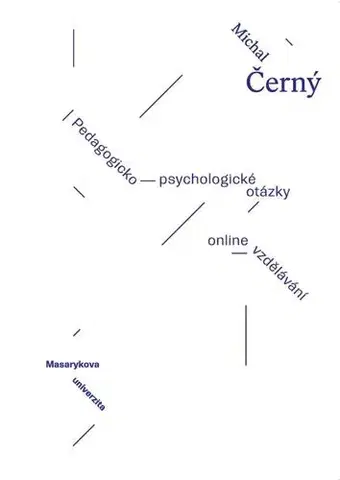 Pedagogika Pedagogicko-psycholologické otázky online vzdělávání - Michal Černý