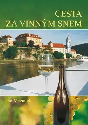 Hobby - ostatné Cesta za vinným snem - Jan Mazánek