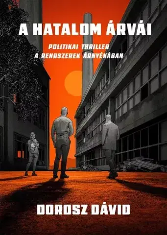 Detektívky, trilery, horory A hatalom árvái - Dorosz Dávid