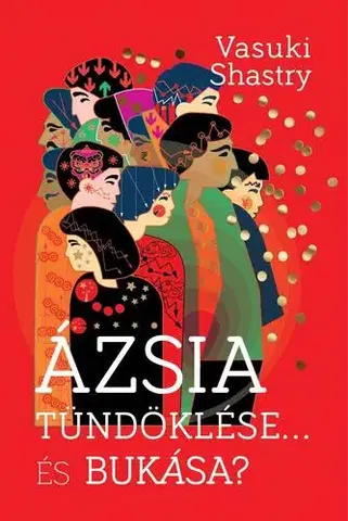 Ekonómia, Ekonomika Ázsia tündöklése... És bukása? - Vasuki Shastry