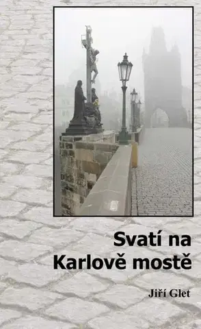 História - ostatné Svatí na Karlově mostě - Glet Jiří