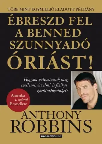Ezoterika - ostatné Ébreszd Fel a Benned Szunnyadó Óriást! - Anthony Robbins