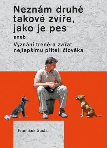 Mačky Neznám druhé takové zvíře, jako je pes - František Šusta