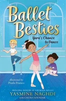 Pre dievčatá Ballet Besties: Yara's Chance to Dance - Yasmine Naghdi,Chitra Soundar,Paula Franco