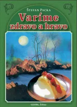 Kuchárky - ostatné Varíme zdravo a hravo - Štefan Packa