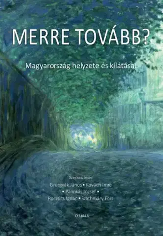 Politológia Merre tovább? - Magyarország helyzete és kilátásai - Kolektív autorov