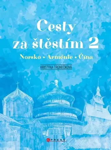 Cestopisy Cesty za štěstím 2: Norsko, Arménie, Čína - Kristýna Tronečková,Jakub Tomašík