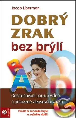 Alternatívna medicína - ostatné Dobrý zrak bez brýlí - Jacob Liberman,Jarmila Valentová
