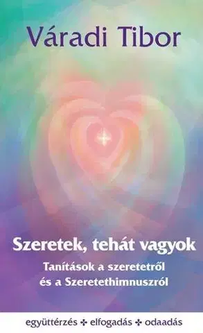 Motivačná literatúra - ostatné Szeretek, tehát vagyok - Tibor Váradi