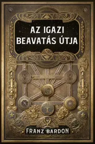 Duchovný rozvoj Az igazi beavatás útja - Franz Bardon