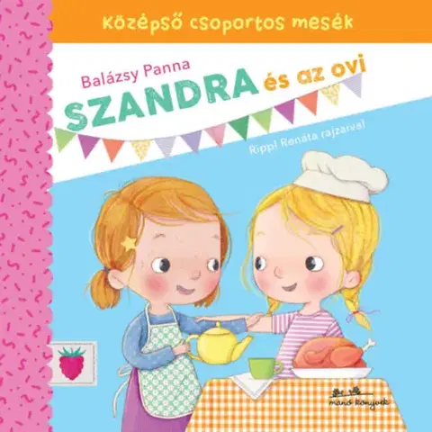 Rozprávky Szandra és az ovi - Középső csoportos mesék - Panna Balázsy