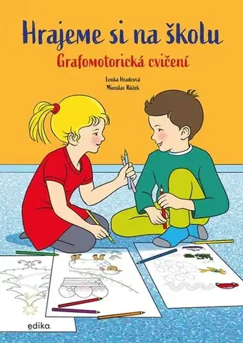 Pedagogika, vzdelávanie, vyučovanie Hrajeme si na školu: Grafomotorická cvičení - Lenka Hradcová,Miroslav Růžek