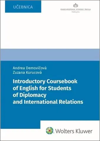 Jazykové učebnice - ostatné Introductory Coursebook of English for Students of Diplomacy and International Relations - Andrea,Zuzana Kurucová