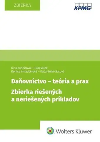 Pre vysoké školy Daňovníctvo - teória a prax. Zbierka riešených a neriešených príkladov - Kolektív autorov