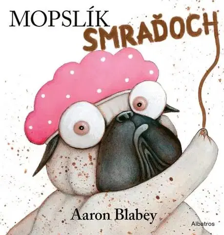 Rozprávky Mopslík Smraďoch - Aaron Blabey