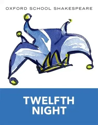 Učebnice, slovníky Oxford School Shakespeare: Twelfth Night - William Shakespeare