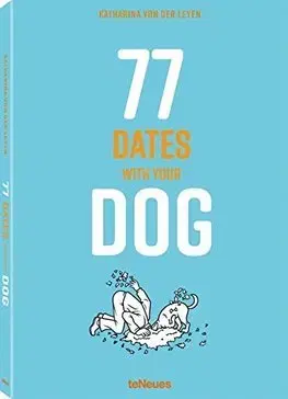 Psy, kynológia 77 Dates with your Dog - Katharina Von Der Leyen