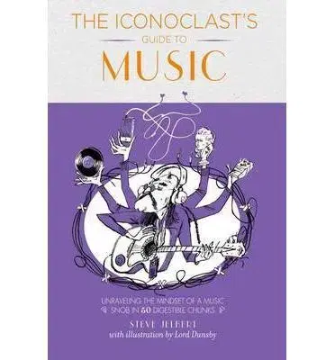 Cudzojazyčná literatúra Iconoclast's Guide to Music - Steve Jelbert
