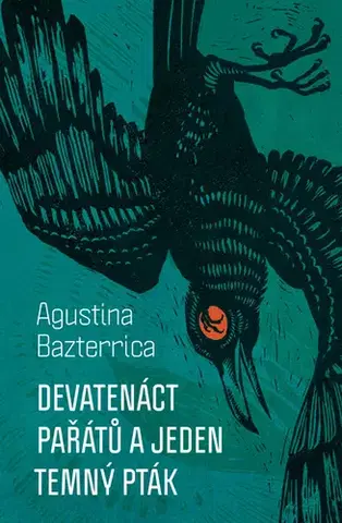 Detektívky, trilery, horory Devatenáct pařátů a jeden temný pták - Agustina Bazterrica