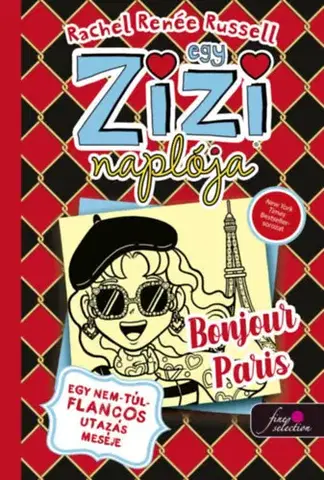 Dobrodružstvo, napätie, western Egy Zizi naplója 15. - Egy nem-túl-flancos utazás meséje - Bonjour Paris - Rachel Renée Russell