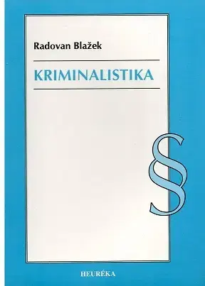 Odborná a náučná literatúra - ostatné Kriminalistika - Radovan Blažek