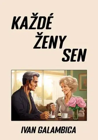 Novely, poviedky, antológie Každé ženy sen - Ivan Galambica