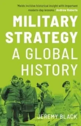 Vojnová literatúra - ostané Military Strategy - Jeremy Black