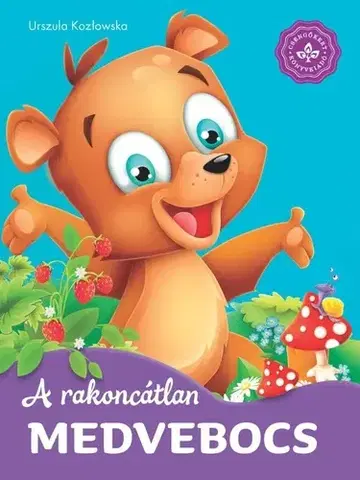 Rozprávky A rakoncátlan medvebocs – Kedvenc állatmeséim - Urszula Kozlowska