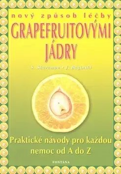 Alternatívna medicína - ostatné Nový způsob léčby grapefruitovými jádry - Schirner Markus,Kolektív autorov