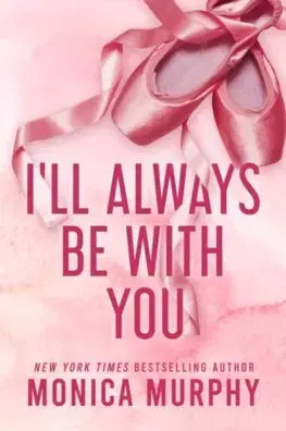 Romantická beletria I'll Always Be With You - Monica Murphy