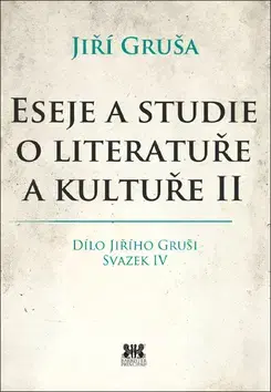 Eseje, úvahy, štúdie Eseje a studie o literatuře a kultuře II - Jiří Gruša