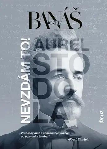 História Nevzdám to! Aurel Stodola - Jozef Banáš