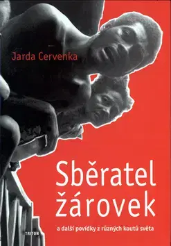 Beletria - ostatné Sběratel žárovek a další povídky z různých koutů světa - Jarda Červenka
