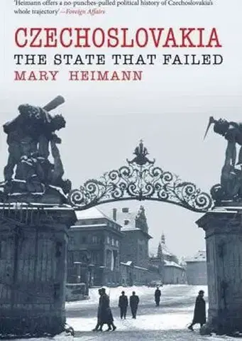 Slovenské a české dejiny Czechoslovakia: State That Failed - Mary Heimannová