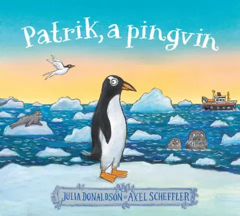 Rozprávky Patrik, a pingvin - Julia Donaldson,Axel Scheffler
