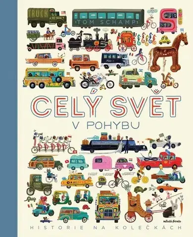 História Celý svět v pohybu - Tom Schamp,Lucie Smolka Fruhwirtová