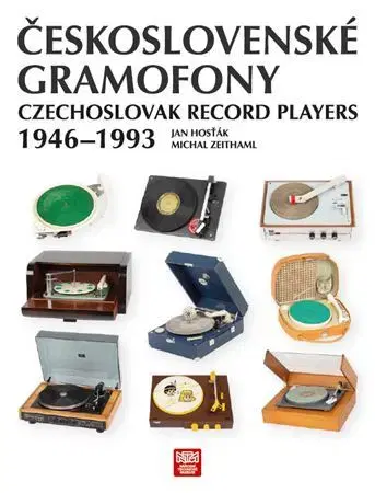 Encyklopédie - ostatné Československé gramofony 1946-1993 - Kolektív autorov