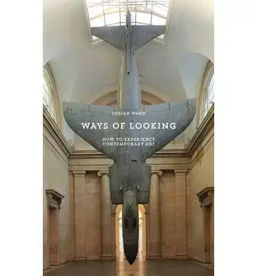 Výtvarné umenie Ways of Looking - Ossian Ward