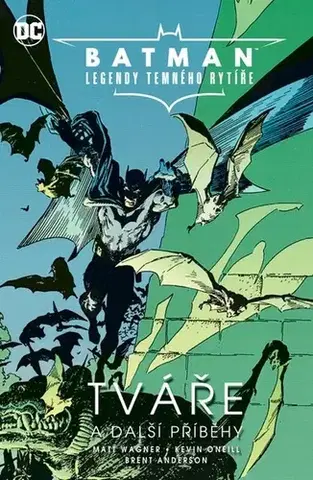 Komiksy Batman - Legendy Temného rytíře: Tváře a další příběhy - Matt Wagner,Kevin O´Neill,Brent Anderson,Kateřina Tichá