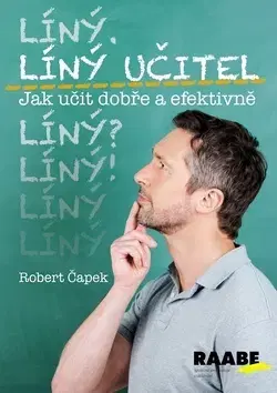Pedagogika, vzdelávanie, vyučovanie Líný učitel - Jak učit dobře a efektivně - Robert Čapek