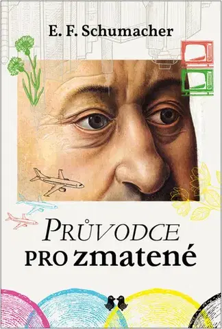 Filozofia Průvodce pro zmatené - E.F. Schumacher